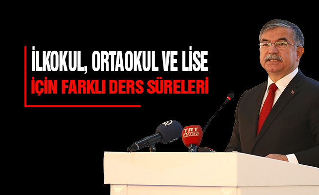 'İlkokul, ortaokul ve lise için farklı ders süreleri düşünülebilir'