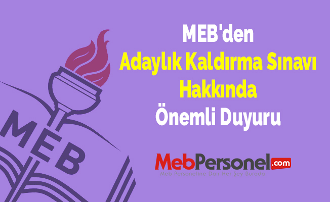 MEB'den ''Adaylık Kaldırma Sınavı'' Hakkında Önemli Duyuru