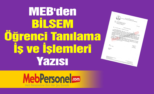 MEB'den ''BİLSEM Öğrenci Tanılama İş ve İşlemleri'' Yazısı