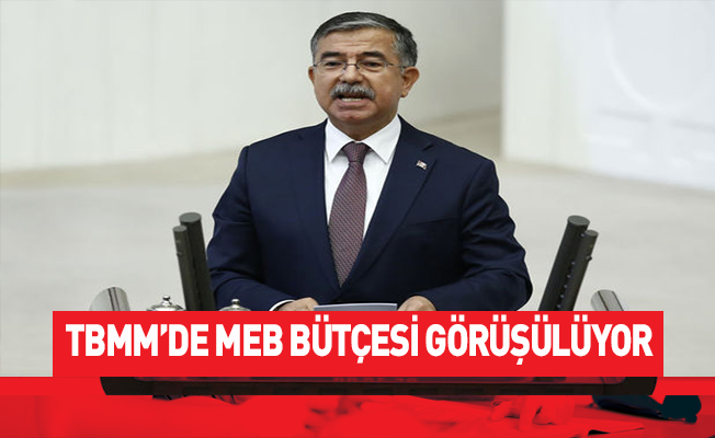 MEB'in bütçesi Komisyon'da görüşülmeye başlandı