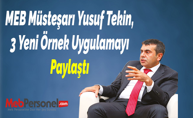 MEB Müsteşarı Yusuf Tekin, 3 Yeni Örnek Uygulamayı Paylaştı