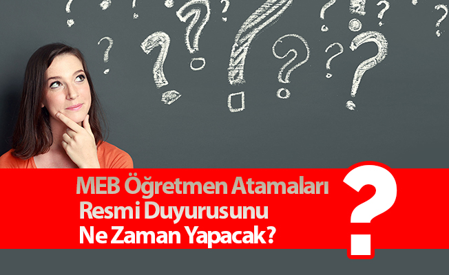 MEB Öğretmen Atamaları Resmi Duyurusunu Ne Zaman Yapacak?