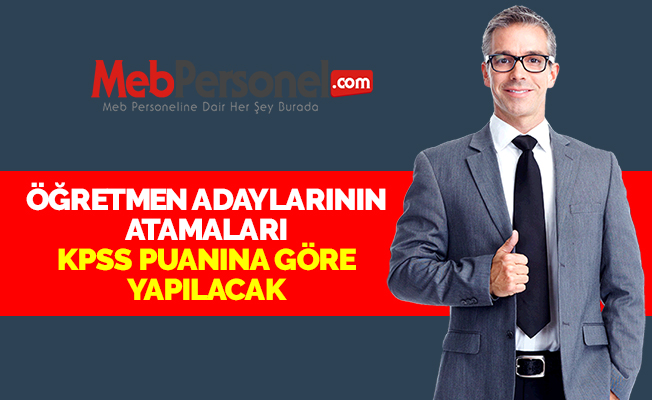 ÖĞRETMEN ADAYLARININ ATAMALARI KPSS PUANINA GÖRE YAPILACAK