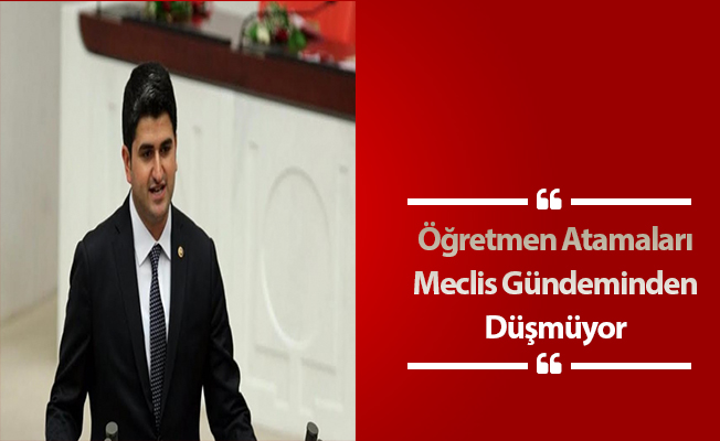 Öğretmen Atamaları Meclis Gündeminden Düşmüyor