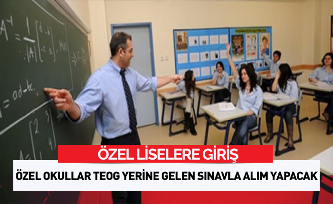 Özel okullar, TEOG yerine gelen sınavla öğrenci alacak