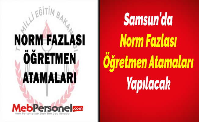Samsun'da Norm Fazlası Öğretmen Atamaları Yapılacak