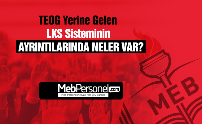 TEOG yerine gelecek LKS sınav sistemi nasıl olacak?