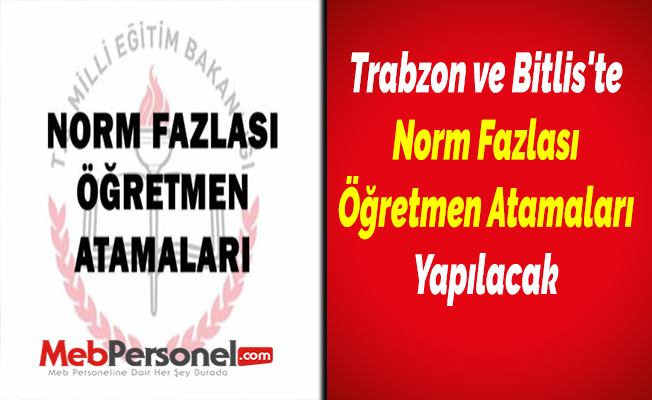 Trabzon ve Bitlis'te Norm Fazlası Öğretmen Atamaları Yapılacak