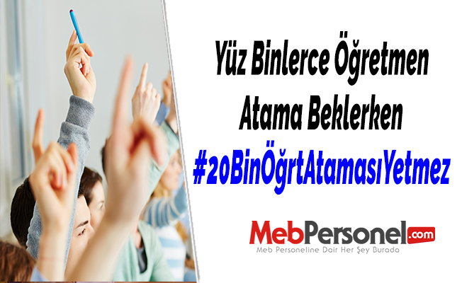 Yüz Binlerce Öğretmen Atama Beklerken #20BinÖğrtAtamasıYetmez