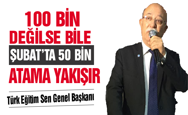 100 Bin Değilse de Şubata 50 Bin Atama Yakışır!