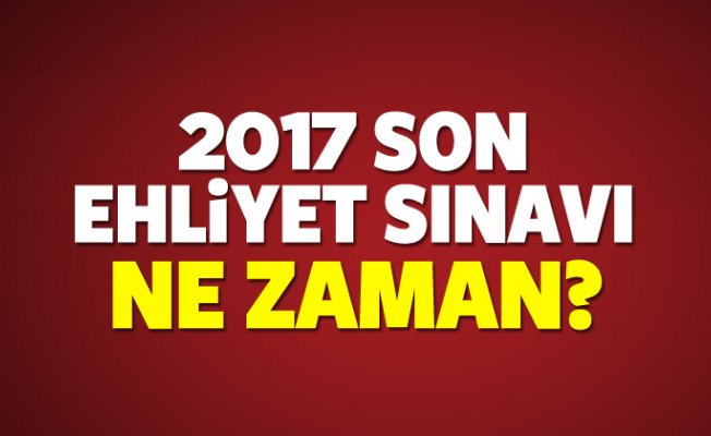2017 Ehliyet sınavı ne zaman? Aralık ayının tam kaçında?
