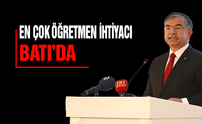 Bakan Yılmaz: En çok öğretmen ihtiyacı Batı'da