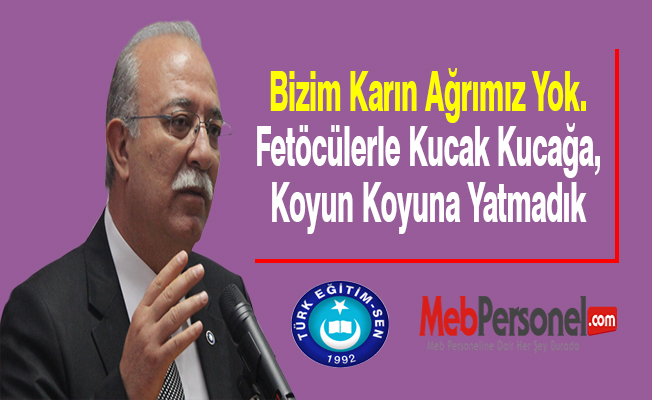 Bizim Karın Ağrımız Yok. Fetöcülerle Kucak Kucağa, Koyun Koyuna Yatmadık