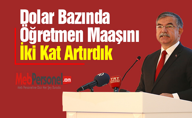 Dolar Bazında Öğretmen Maaşını İki Kat Artırdık