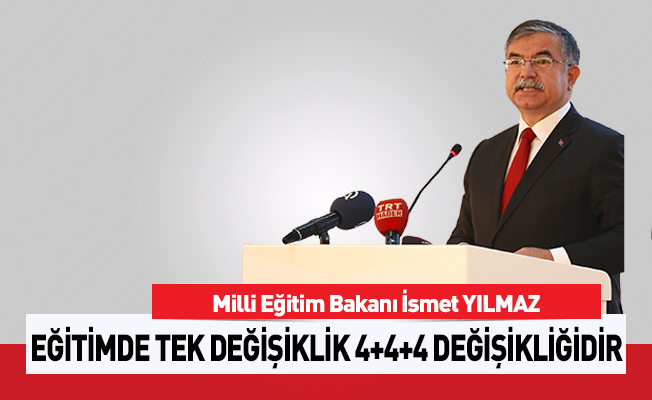 Eğitim sisteminde tek değişiklik 4+4+4 değişikliğidir