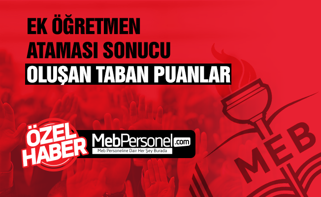 Ek Öğretmen Ataması Sonrası Oluşan Taban Puanlar