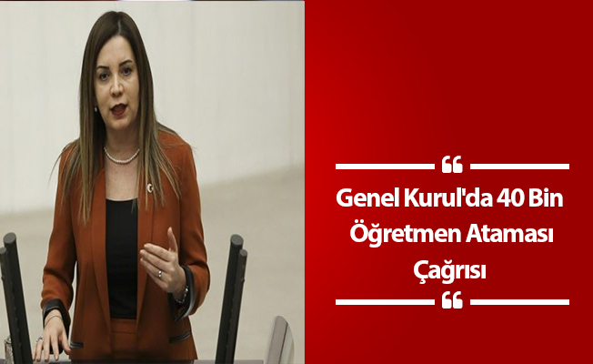 Genel Kurul'da 40 Bin Öğretmen Ataması Çağrısı