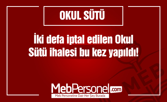 İki defa iptal olan okul sütü ihalesi, bu sefer yapıldı