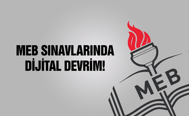 MEB sınavlarında dijital devrim!