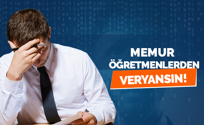 Memur öğretmenlerden veryansın!