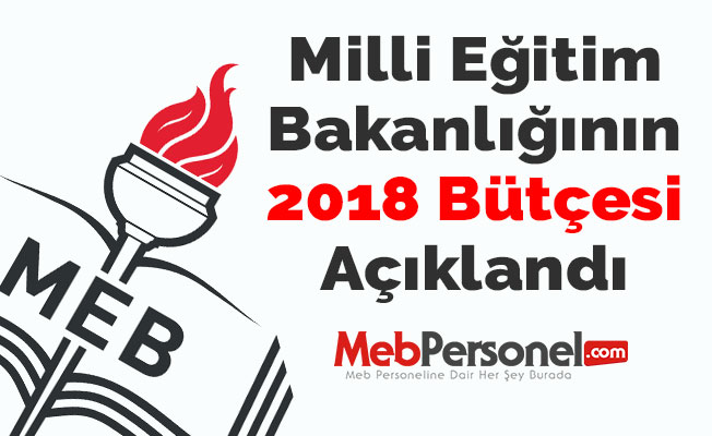 Milli Eğitim Bakanlığının 2018 Bütçesi Açıklandı