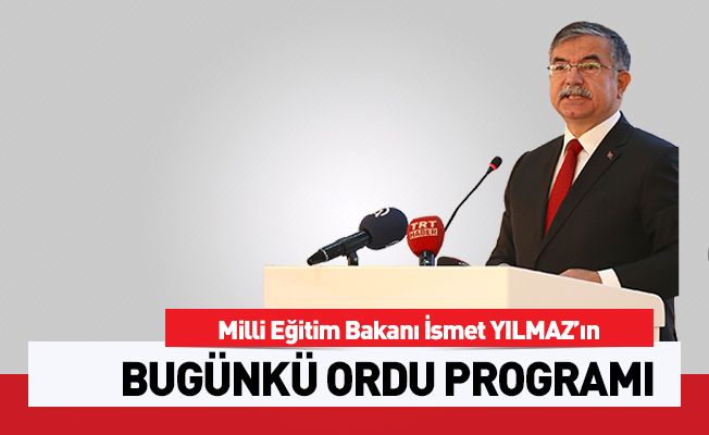 Millî Eğitim Bakanı Yılmaz bugün Ordu'da