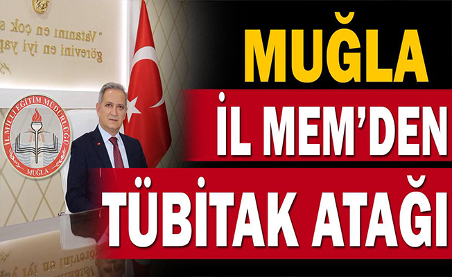 Muğla Milli Eğitim Müdürlüğünden TÜBİTAK Atağı