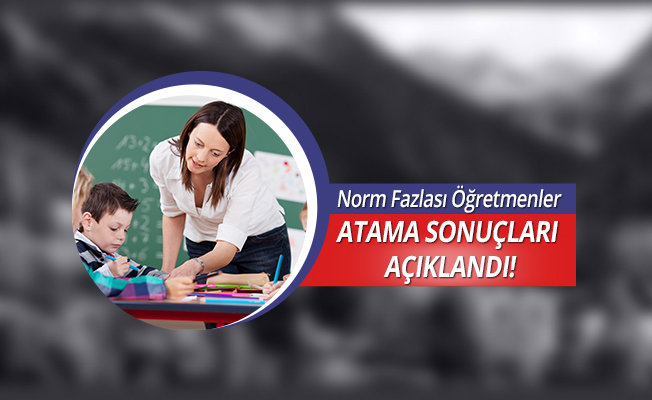 Norm Fazlası Öğretmen Atamaları Sonuçları