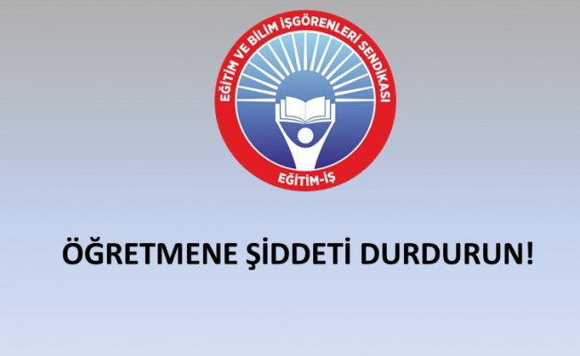 ÖĞRETMENE ŞİDDETİ DURDURUN!