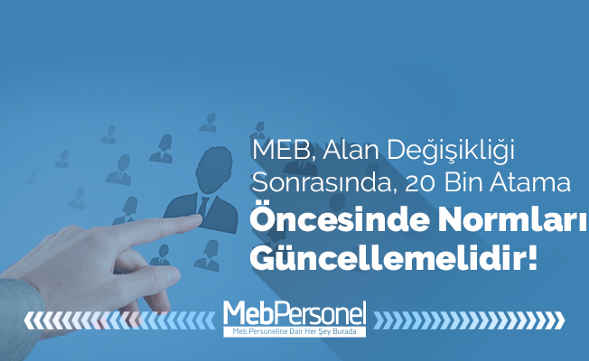 Öğretmen Atamalarından Önce Norm Güncellemesi Yapılmalı