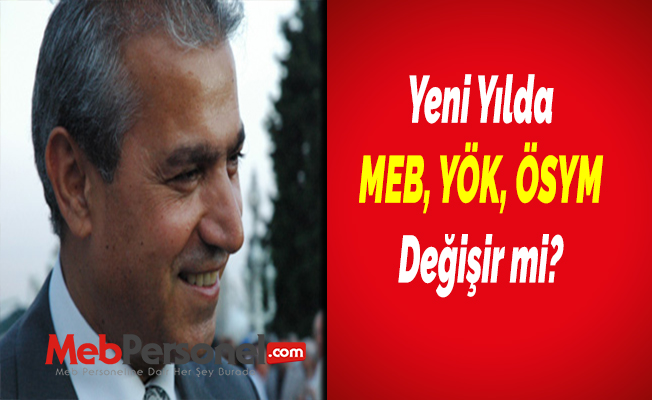Yeni Yılda MEB, YÖK, ÖSYM Değişir mi?