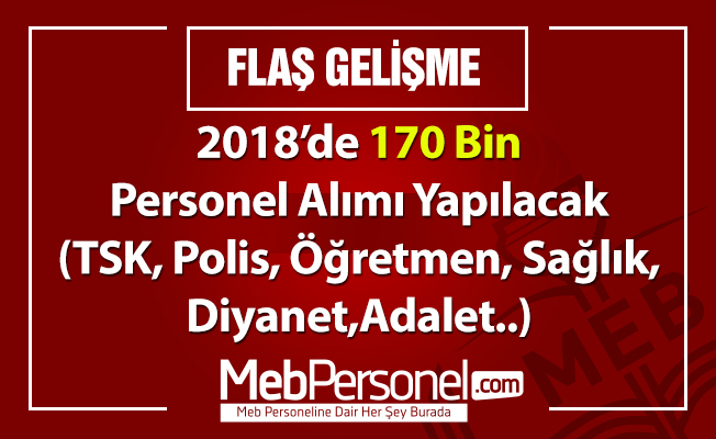 2018 Yılında 170 Bin Personel Alımı Yapılacak (Asker, Polis, Öğretmen, Sağlık)