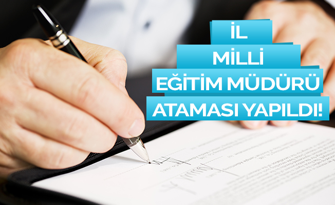 İl Milli Eğitim Müdürü Ataması Yapıldı