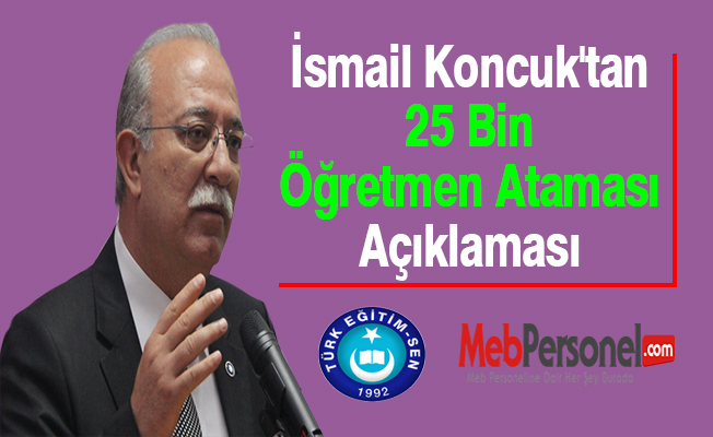 İsmail Koncuk'tan ''25 Bin Öğretmen Ataması'' Açıklaması