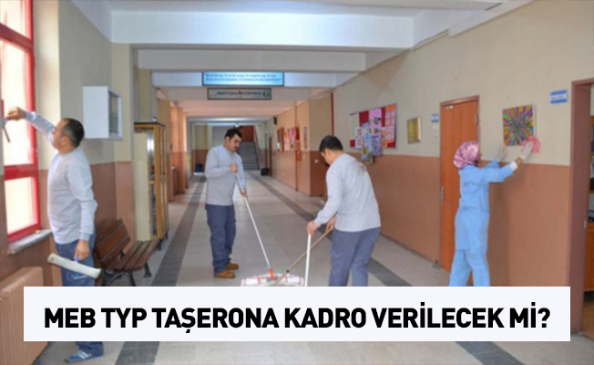 MEB TYP Taşerona Kadro Verilecek mi?