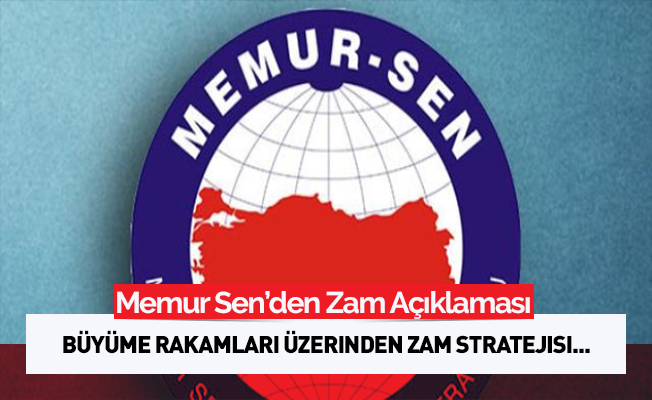 Memur-Sen: Büyüme rakamları üzerinden zam stratejisini geliştirmeliyiz