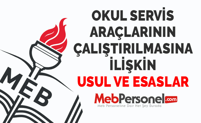 OKUL SERVİS ARAÇLARININ ÇALIŞTIRILMASINA İLİŞKİN USUL VE ESASLAR