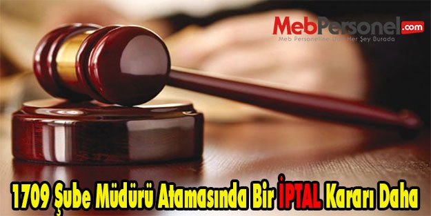 1709 Şube Müdürü Atamasında Bir İPTAL Kararı Daha