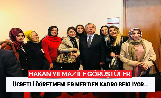 Ücretli Öğretmenler Bakan Yılmaz ile Görüştü