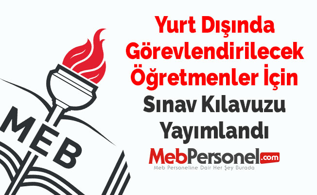 Yurt Dışında Görevlendirilecek Öğretmenler İçin Sınav Kılavuzu Yayımlandı