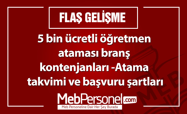5 bin ücretli öğretmen ataması branş kontenjanları -Atama takvimi ve başvuru şartları