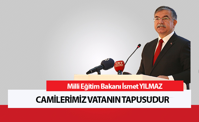 Bakan Yılmaz: Camilerimiz vatanın tapusudur