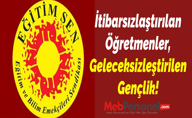 İtibarsızlaştırılan Öğretmenler, Geleceksizleştirilen Gençlik!