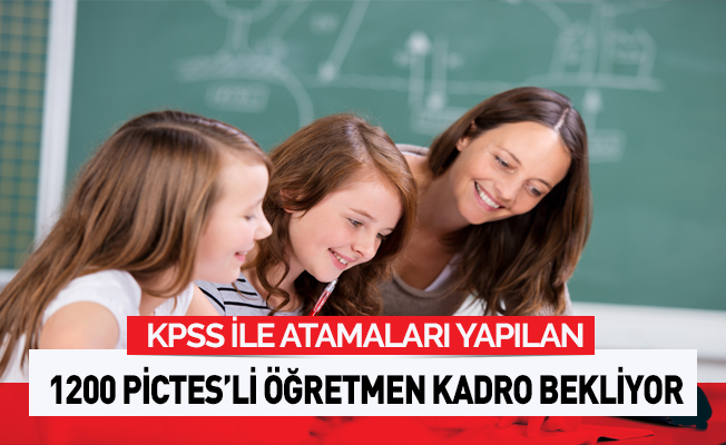 KPSS ile atanmış 6 bin 200 PICTES'li öğretmen kadro bekliyor