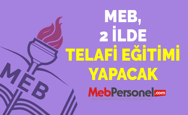 MEB, 2 İLDE TELAFİ EĞİTİMİ YAPACAK