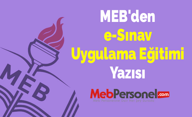 MEB'den ''e-Sınav Uygulama Eğitimi'' Yazısı