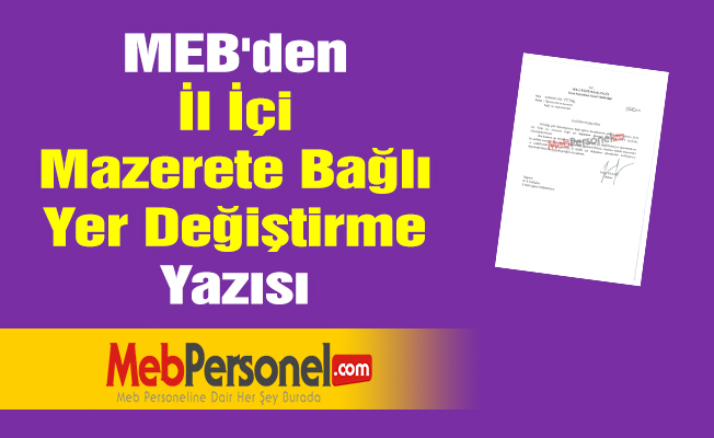 MEB'den ''İl İçi Mazerete Bağlı Yer Değiştirme'' Yazısı