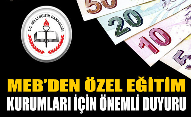 MEB'DEN ÖZEL EĞİTİM KURUMLARI İÇİN ÖNEMLİ DUYURU
