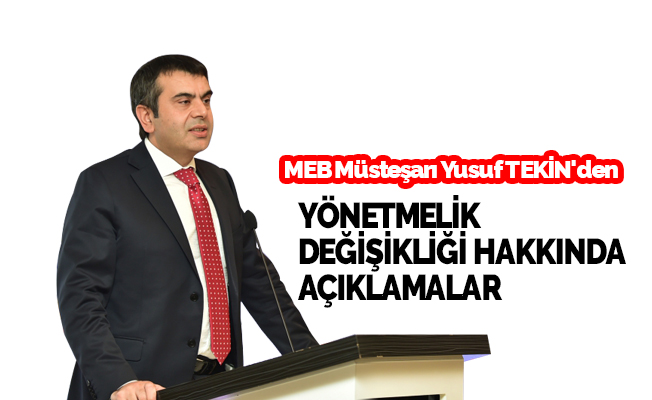 MEB Müsteşarı Yusuf Tekin'den Yönetmelik Açıklaması