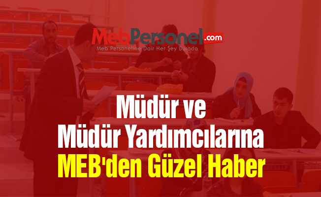 Müdür ve Müdür Yardımcılarına MEB'den Güzel Haber
